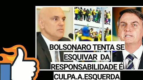 após ordem de Alexandre de Moraes Bolsonaro tenta se esquivar da responsabilidade culpa a esquerda
