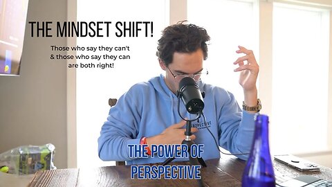 MindSHIFT... Those who say they can and those who say they can't are both right