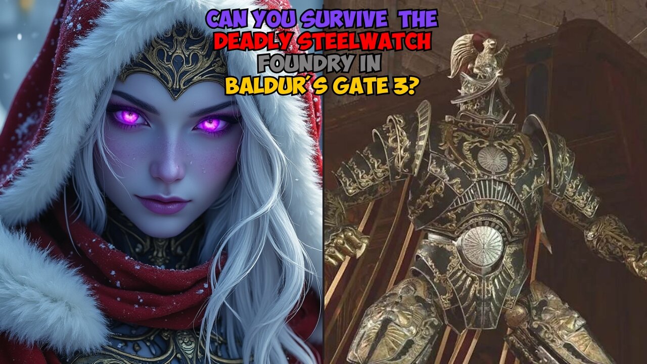 Can You Survive the DEADLY Steelwatch Foundry in Baldur's Gate 3?