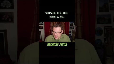 How Would The Religious Leaders Act Today