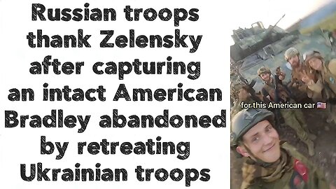 Russian troops thanks Zelensky after capturing an intact American Bradley