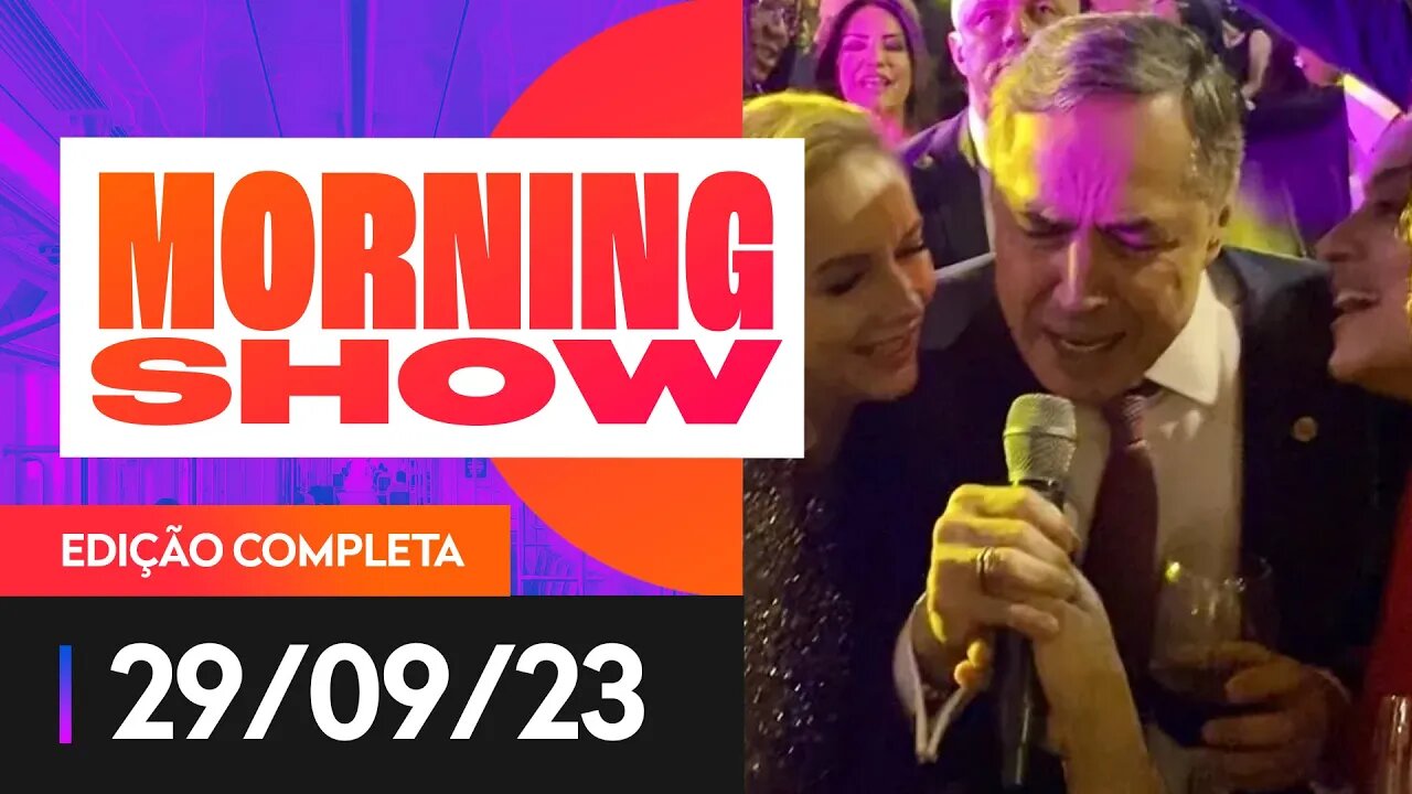 BARROSO CANTA "EVIDÊNCIAS" APÓS POSSE NA PRESIDÊNCIA DO STF - MORNING SHOW - 29/09/2023