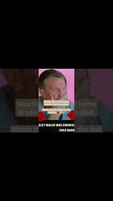 Nearby the second home Bradley Walsh dwindled