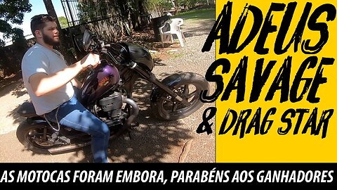 Moto VELHA: ADEUS SAVAGE e DRAG STAR, as motocas foram embora, parabéns aos ganhadores