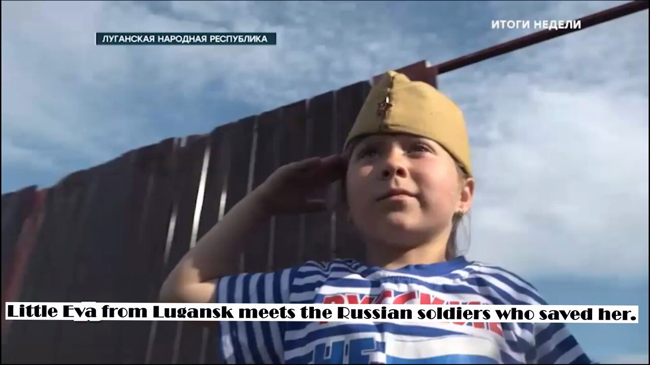 Little Eva from Lugansk meets the Russian soldiers who saved her.