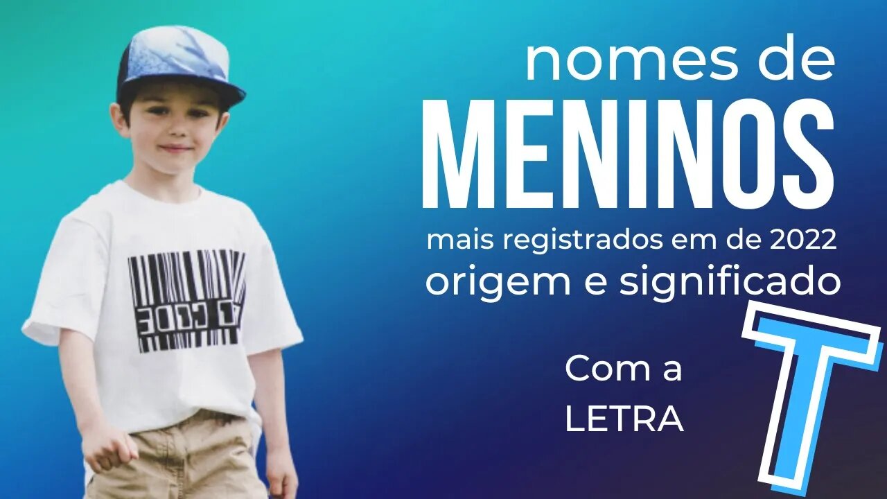 Nomes de meninos com a letra T.