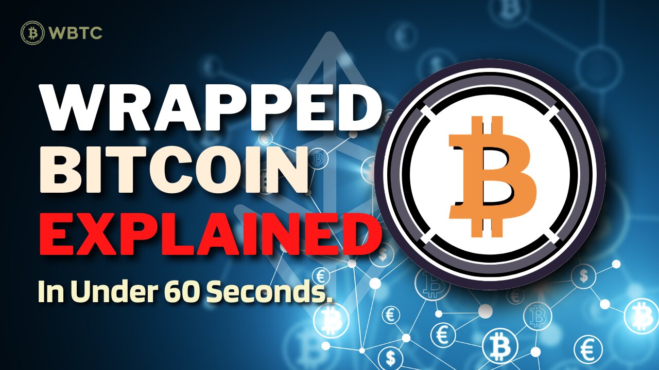 What is Wrapped Bitcoin (WBTC)? | Wrapped Bitcoin Explained in Under 60 Seconds