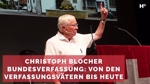 Christoph Blocher – Bundesverfassung: Von den Verfassungsvätern bis heute