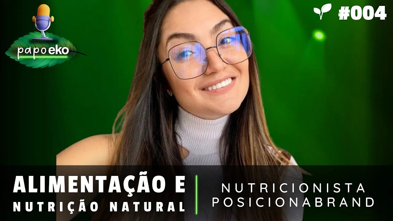 ALIMENTAÇÃO & NUTRIÇÃO NATURAL | Papo Eko com Nutricionista #EP04