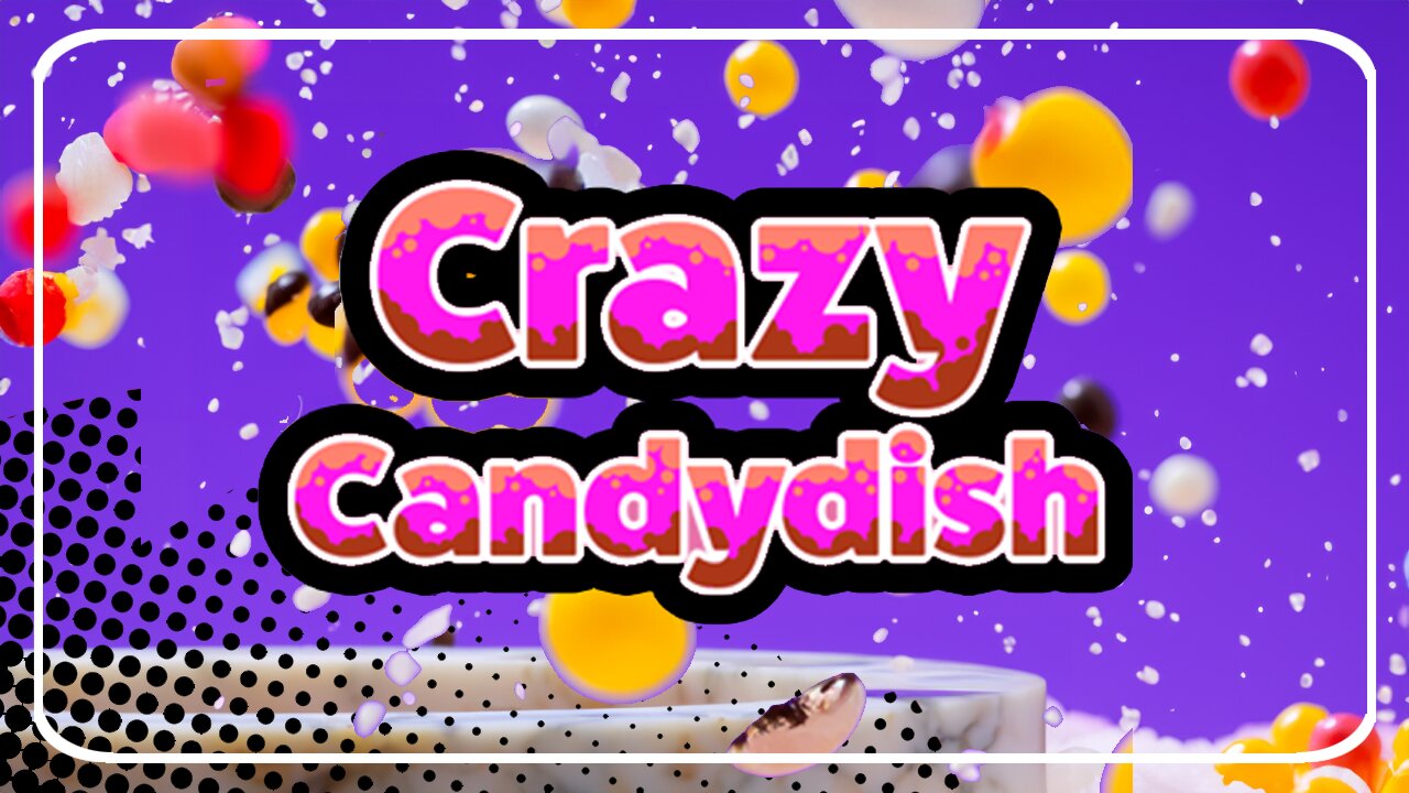 Crazy Candydish Trailer 2