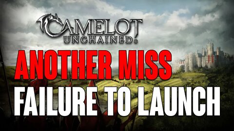 Camelot Unchained: Another Miss, Failure To Launch!