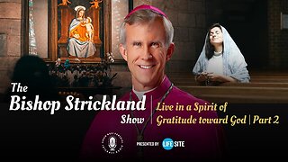 Bishop Strickland: Our entire lives must be offered up in thanksgiving to God