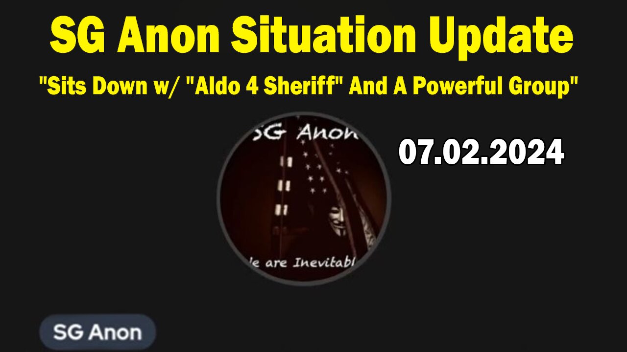 SG Anon Situation Update July 2: SG Anon Sits Down w/ "Aldo 4 Sheriff" And A Powerful Group