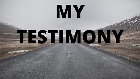 MY TESTIMONY