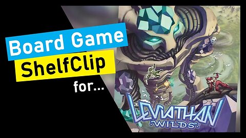 🌱ShelfClips: Leviathan Wilds (Short Board Game Preview)