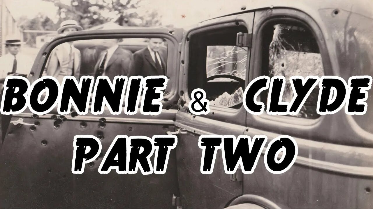 Outlaws & Gunslingers | Ep. 25 | Bonnie & Clyde | Part Two