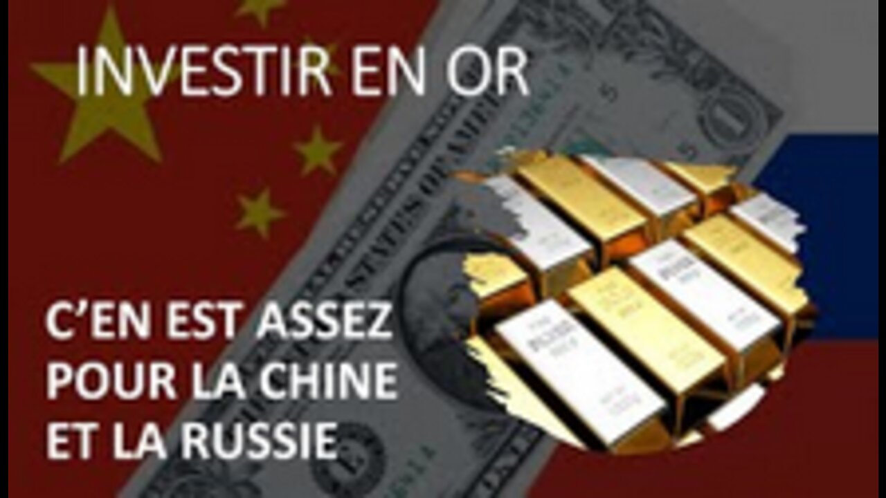 Investir en or pour le long terme Chine et Russie avancent leurs pions.