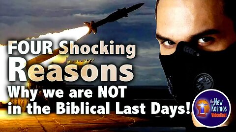 FOUR Shocking Reasons Why We Are Not in the Biblical Last Days!!