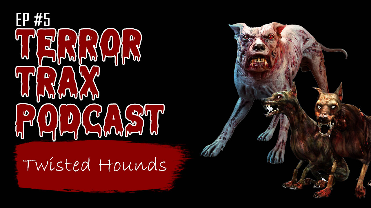 The Tale of The Twisted Hounds - Terror Trax Podcast #5