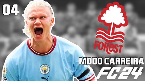 EA FC 24: Encontramos o Haaland - Modo Carreira NOTTINGHAN FOREST