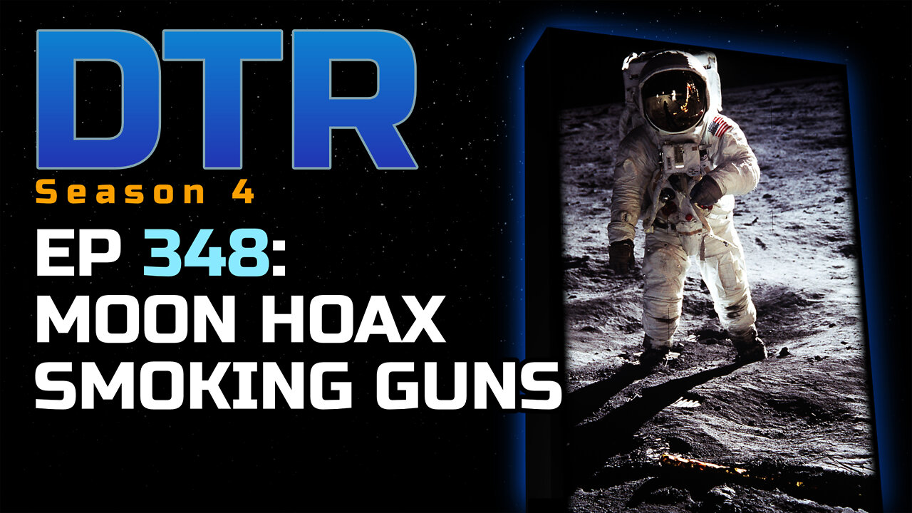 DTR Ep 348: Moon Hoax Smoking Guns