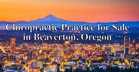 Chiropractic Practice for Sale in Beaverton Oregon