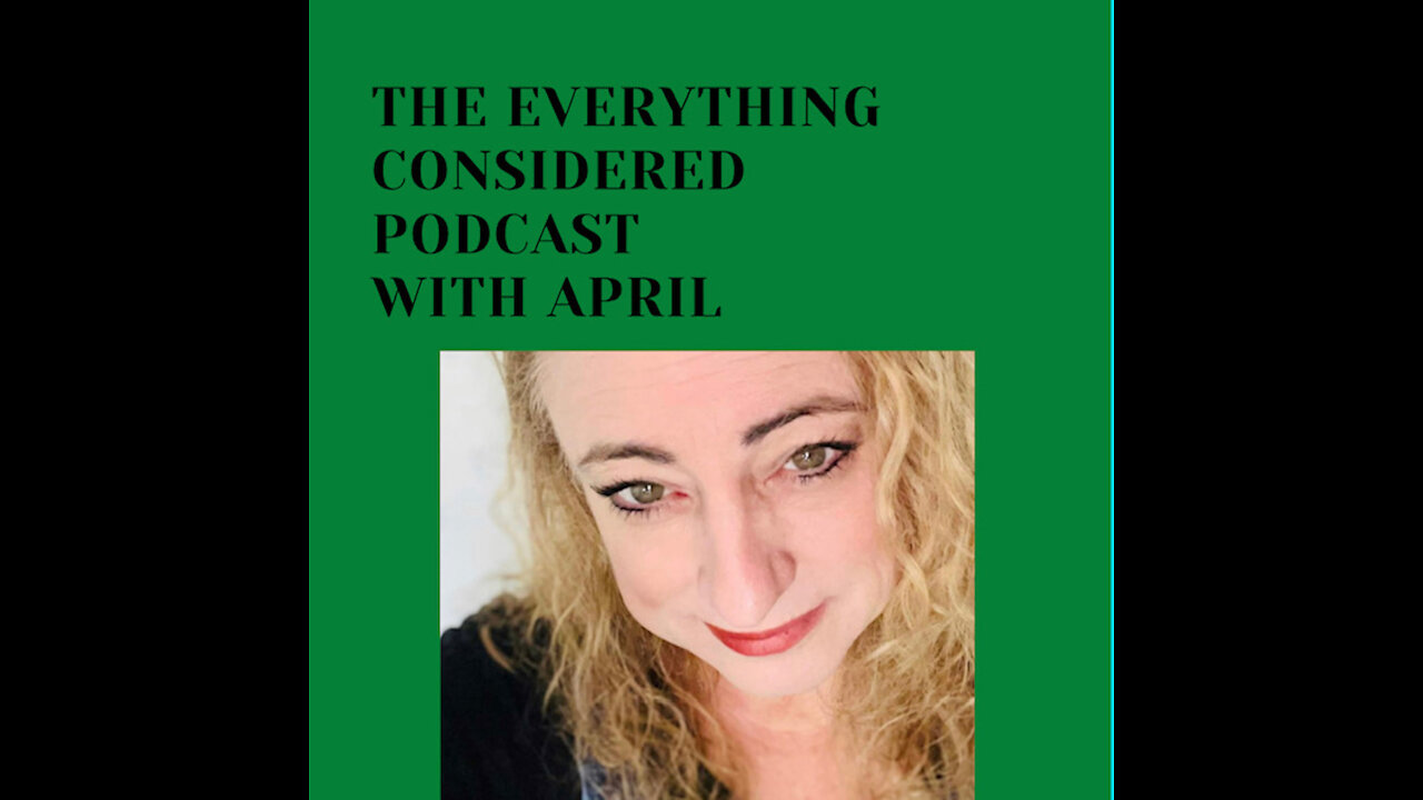 The Everything Considered Podcast with April