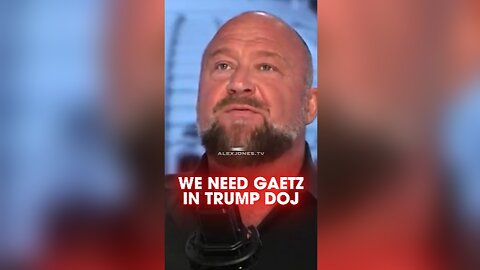 Alex Jones: Trump Putting Patriots Like Matt Gaetz in Justice Department - 11/17/24