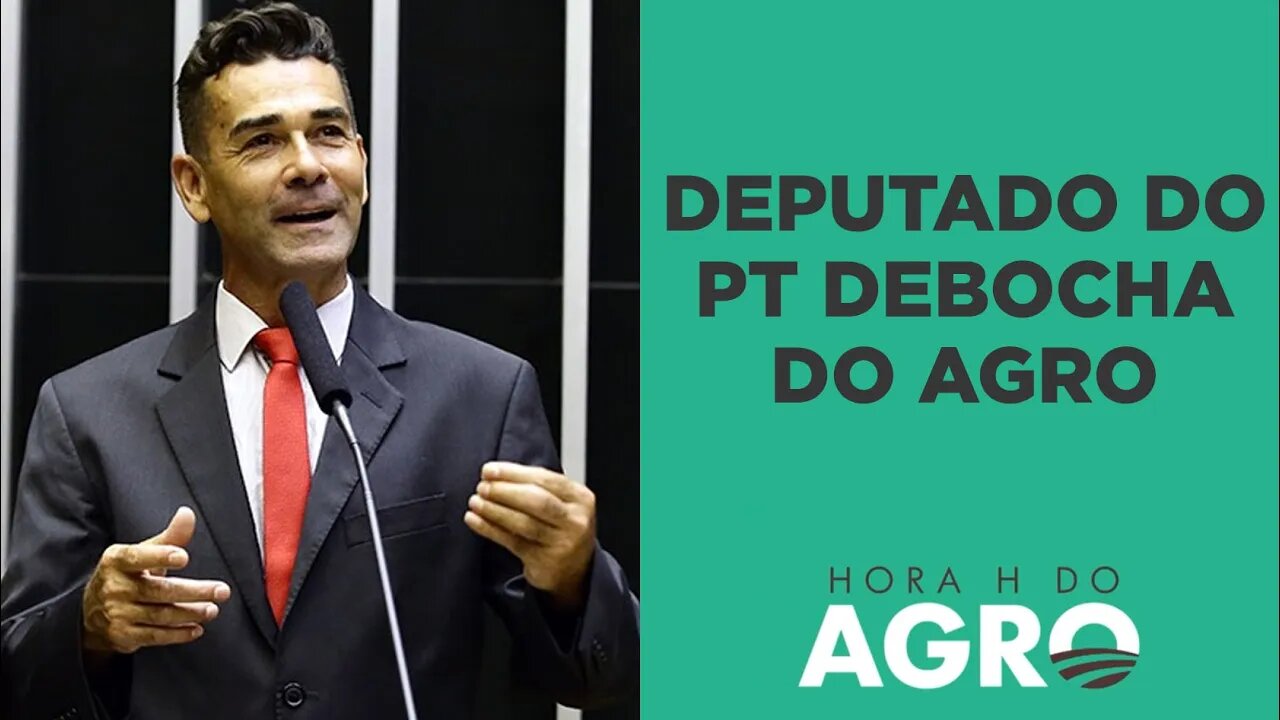 Deputado do PT debocha do agro e diz que setor não produz arroz | HORA H DO AGRO