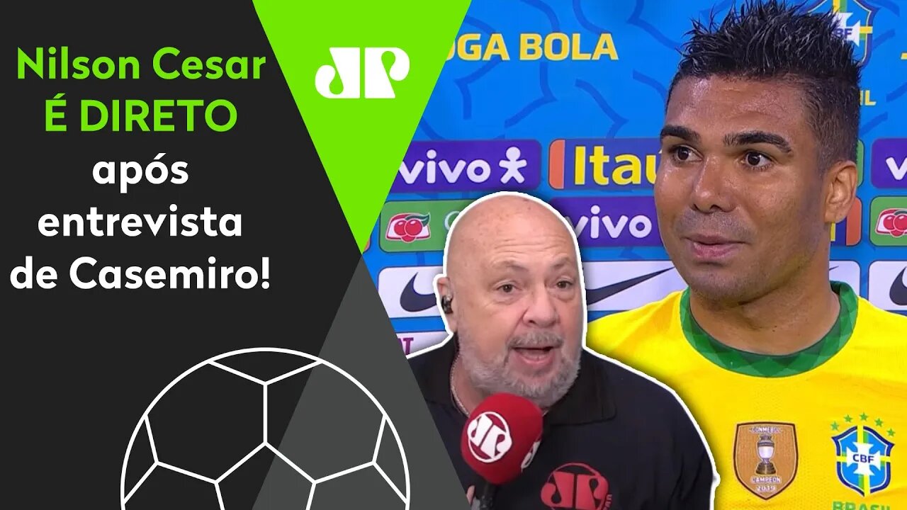 "Eles NÃO QUESTIONAVAM jogar na Argentina e Colômbia!" Nilson É DIRETO após entrevista de Casemiro!