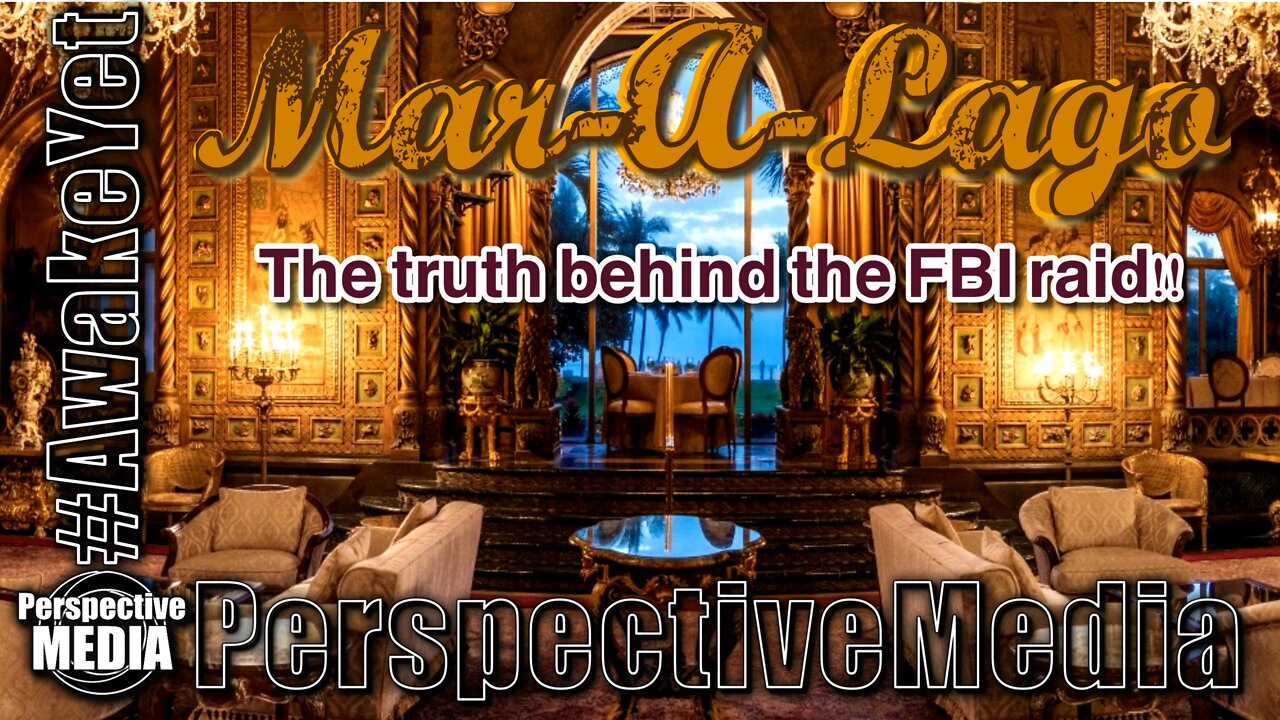 Mar-A-Lago (The Truth Behind the FBI Raid) #AwakeYet