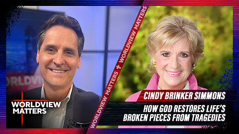 Cindy Brinker Simmons: How God Restores Life’s Broken Pieces | Worldview Matters
