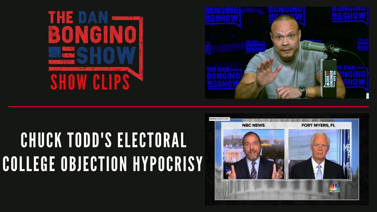 Chuck Todd's Electoral College Objection Hypocrisy - Dan Bongino Show Clips