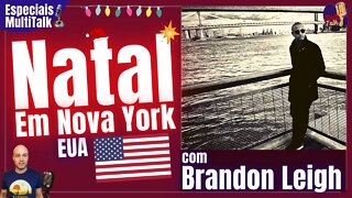 BRANDON LEIGH | NATAL EM NOVA YORK | EUA | Especiais MultiTalk