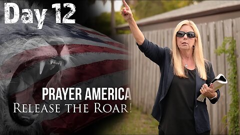 Prayer America: Release the Roar! - Day 12