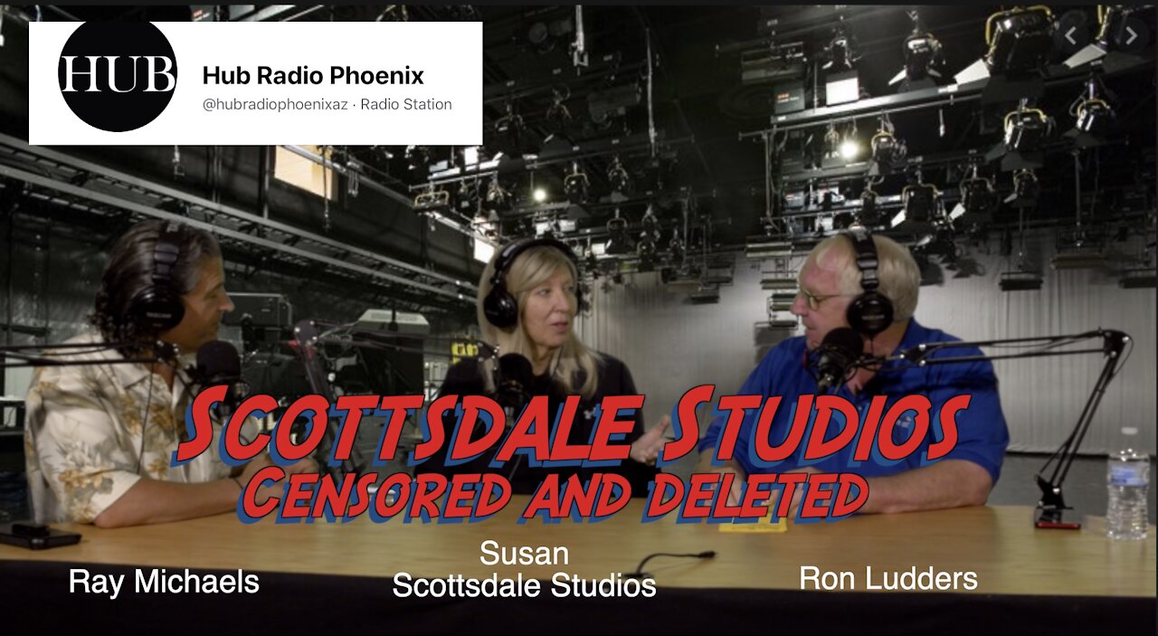 You Tube Deleted Scottsdale Studios - Interview on HUB Radio