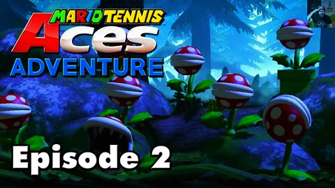 Mario Tennis Aces - Piranha Plant Forest - Adventure Mode Walkthrough (EPISODE 2)