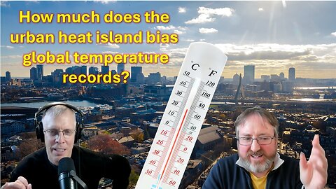 Urban heat islands vs. global climate change (Clip from Tom Nelson Podcast)