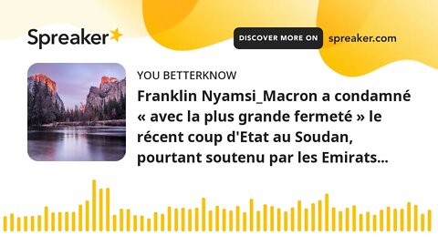 Franklin Nyamsi_Macron a condamné « avec la plus grande fermeté » le récent coup d'Etat au Soudan, p