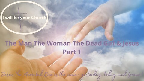 Day 79: The Man The Woman The Dead Girl and Jesus Part 1