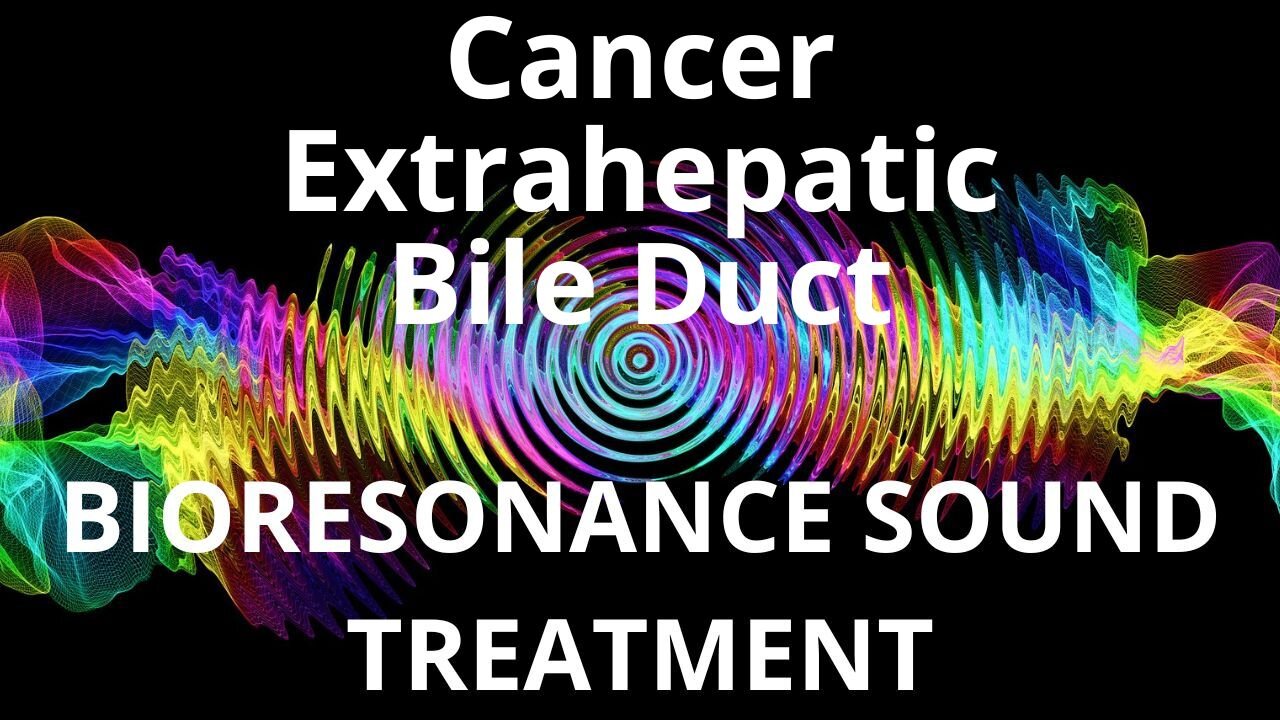 Cancer Extrahepatic Bile Duct_Sound therapy session_Sounds of nature