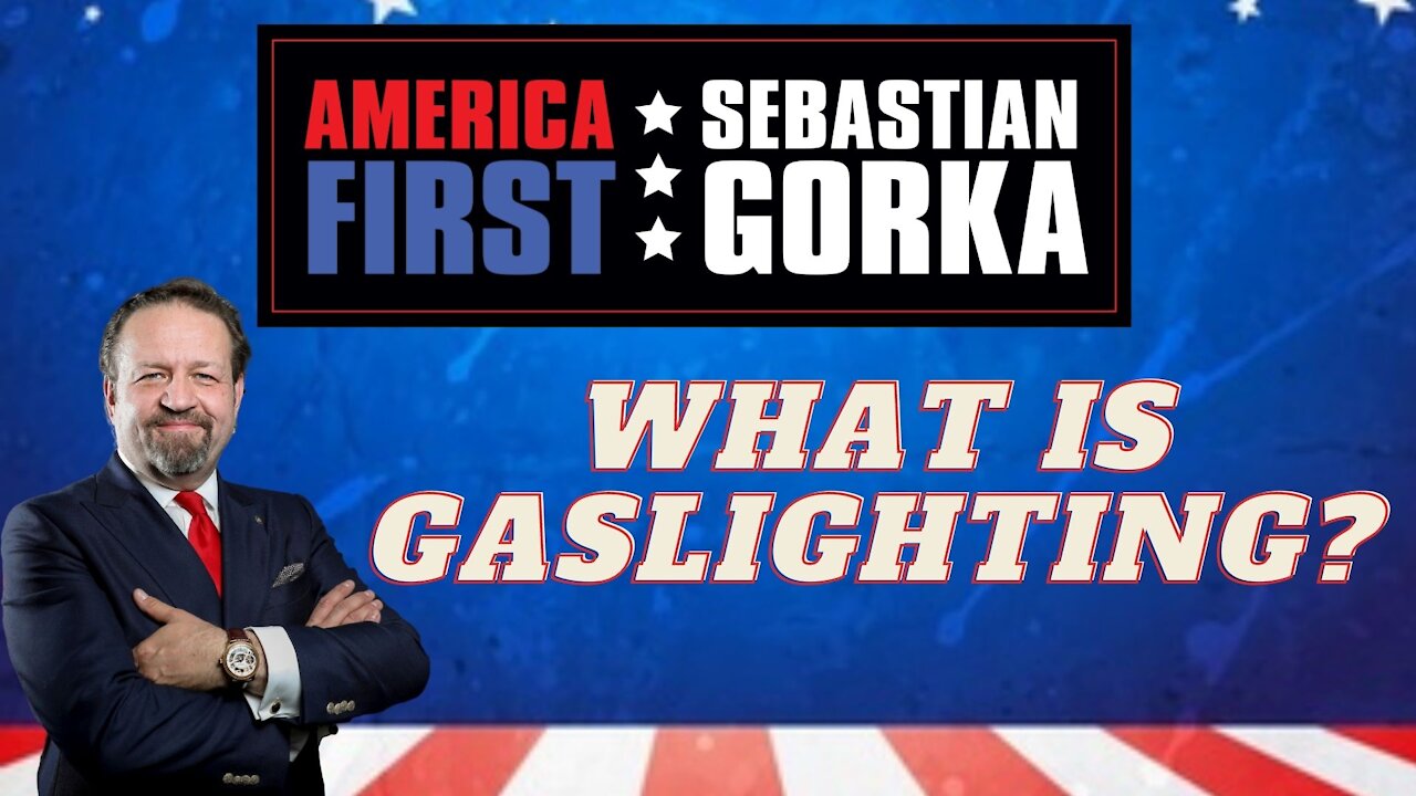 What is gaslighting? Sebastian Gorka on AMERICA First