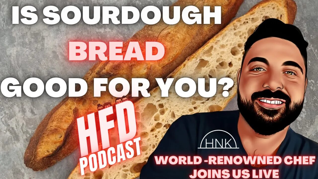 IS SOURDOUGH BREAD BETTER FOR YOU + WE SHOOT THE BREEZE | HFD Podcast Ep 42 - Giuseppe Nasti Kitchen