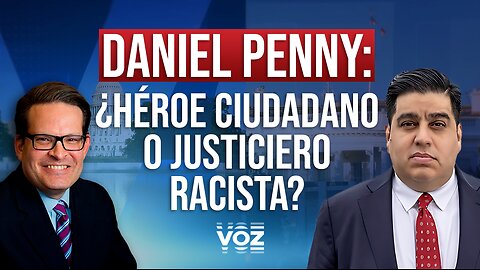 Daniel Penny: ¿héroe ciudadano o justiciero racista? - Episodio 8