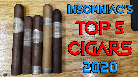 Insomniac's TOP 5 CIGARS of 2020 - Should I Smoke This