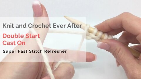 Double Start Cast On Super Fast Stitch Refersher Tutorial