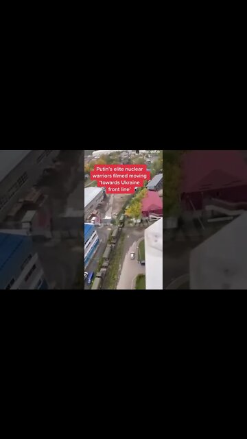 Putin's elite nuclear warriors filmed moving 'towards Ukraine front line'
