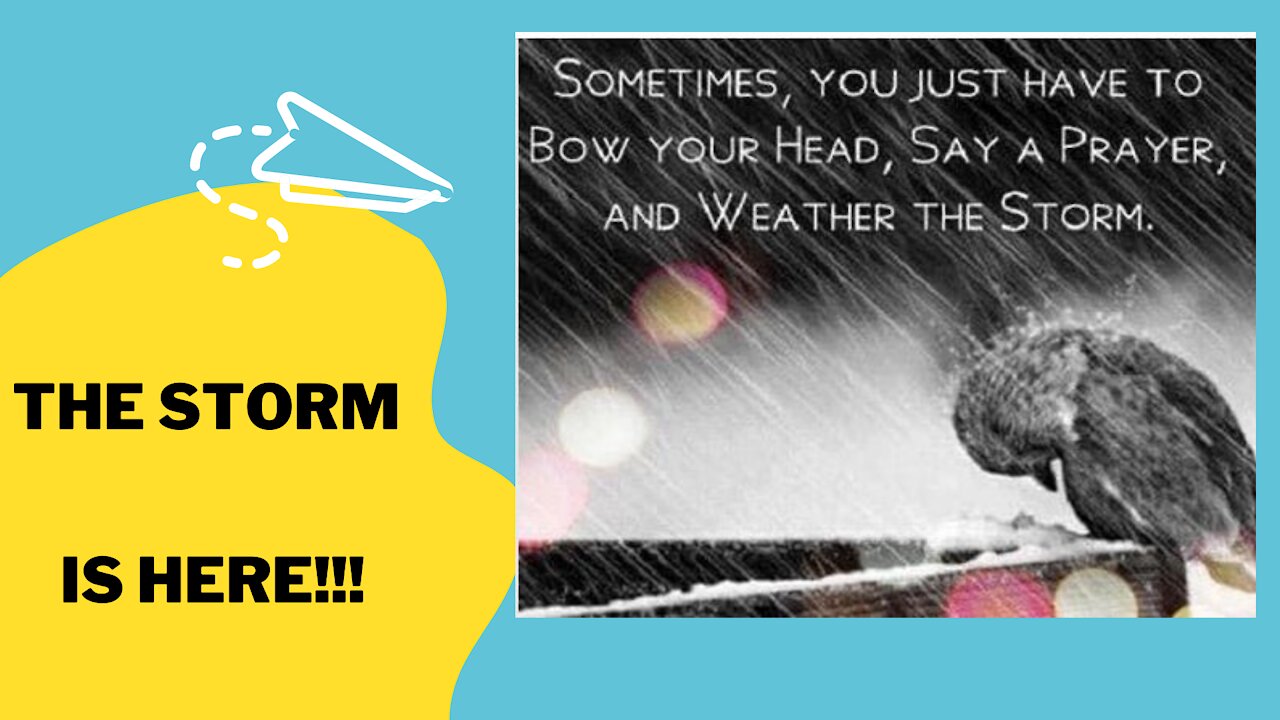 THE STORM IS HERE!!! GET READY.