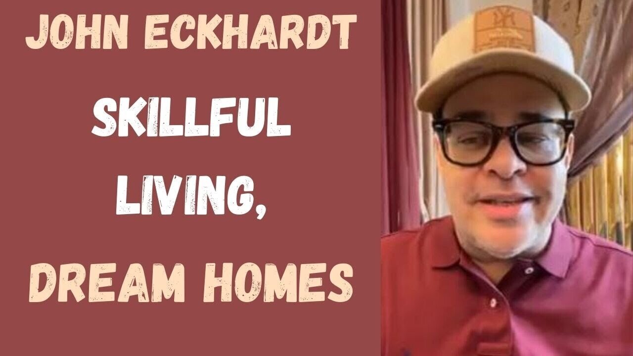 John Eckhardt-Skillful Living, Dream Homes