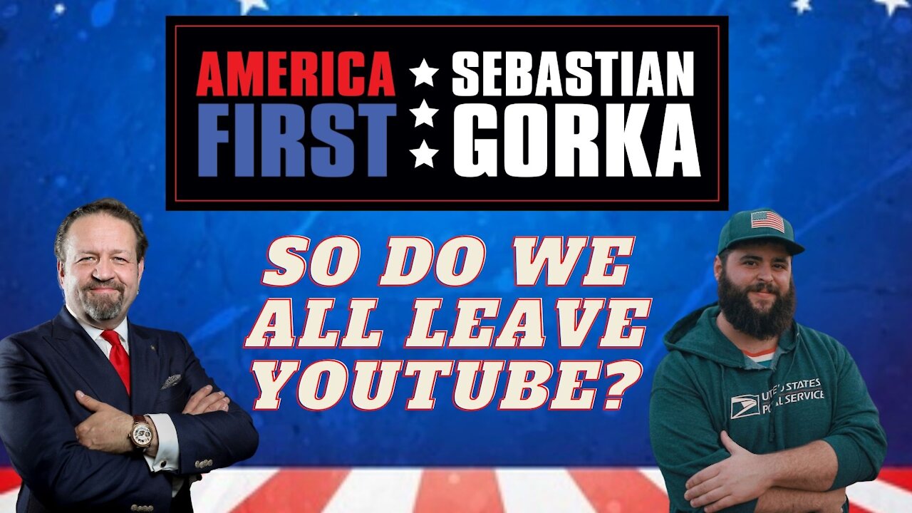 So do we all leave YouTube? Austen Fletcher with Sebastian Gorka on AMERICA First